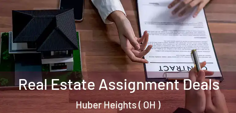  Real Estate Assignment Deals Huber Heights ( OH )