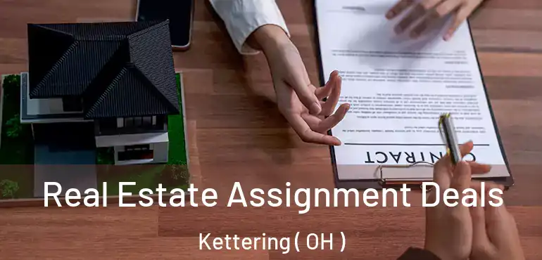  Real Estate Assignment Deals Kettering ( OH )