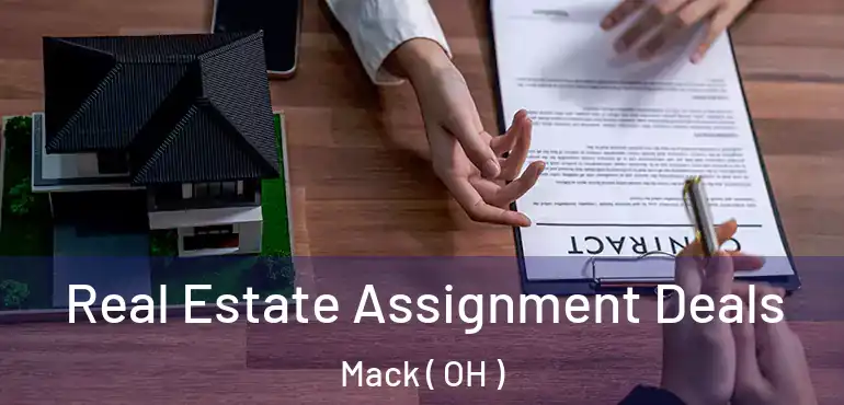  Real Estate Assignment Deals Mack ( OH )