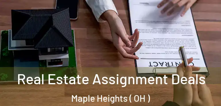  Real Estate Assignment Deals Maple Heights ( OH )