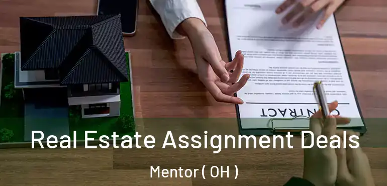  Real Estate Assignment Deals Mentor ( OH )