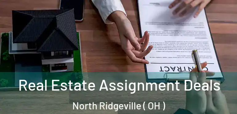  Real Estate Assignment Deals North Ridgeville ( OH )