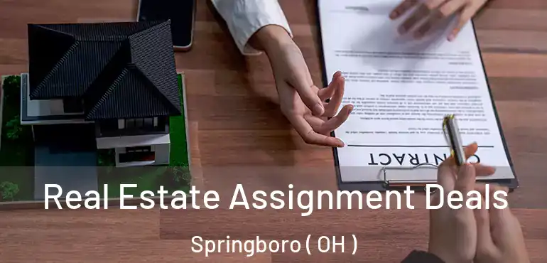  Real Estate Assignment Deals Springboro ( OH )