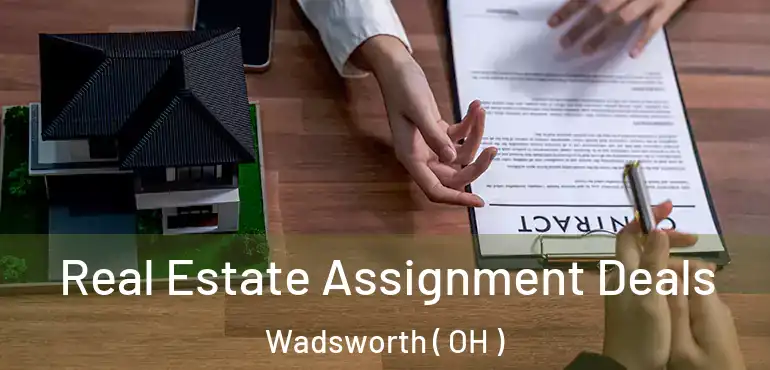  Real Estate Assignment Deals Wadsworth ( OH )