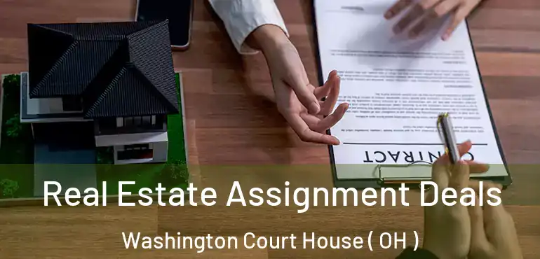  Real Estate Assignment Deals Washington Court House ( OH )