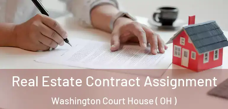  Real Estate Contract Assignment Washington Court House ( OH )