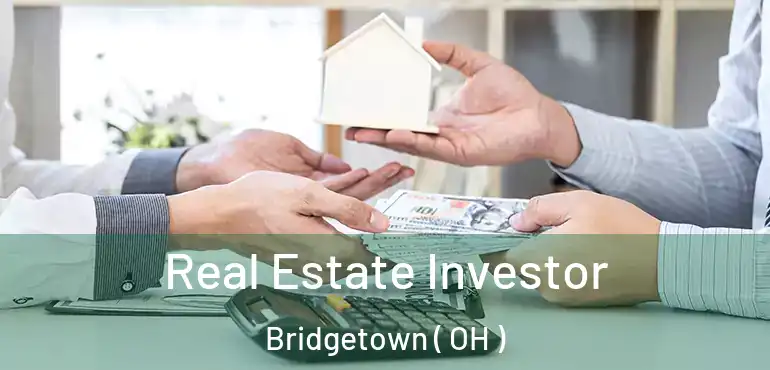 Real Estate Investor Bridgetown ( OH )