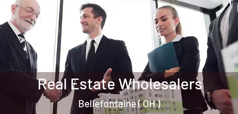  Real Estate Wholesalers Bellefontaine ( OH )