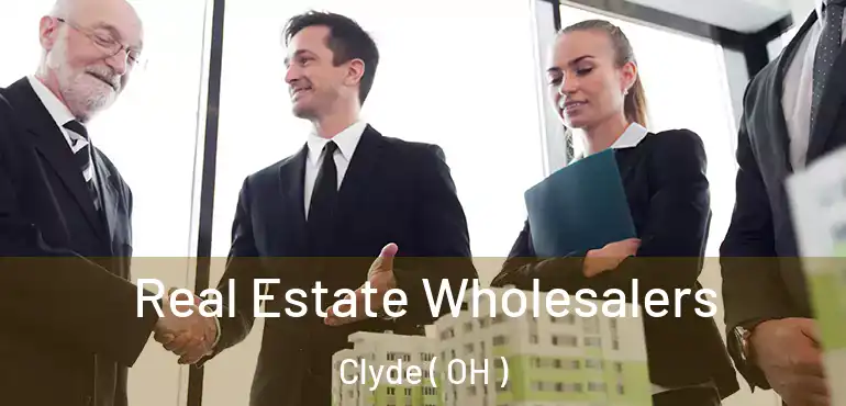  Real Estate Wholesalers Clyde ( OH )