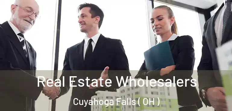  Real Estate Wholesalers Cuyahoga Falls ( OH )