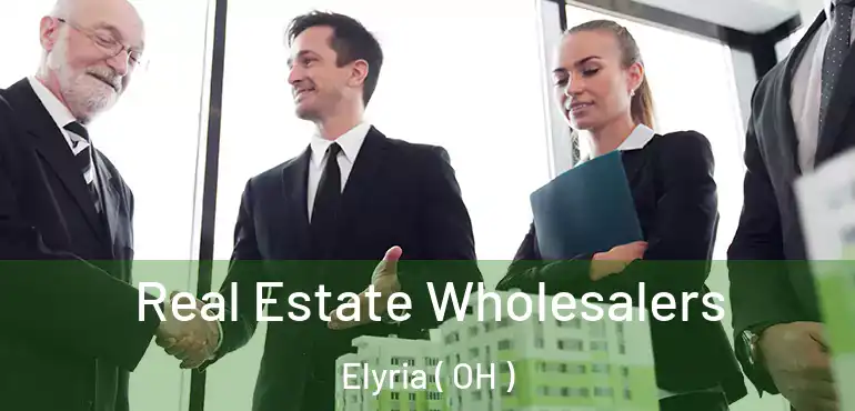  Real Estate Wholesalers Elyria ( OH )