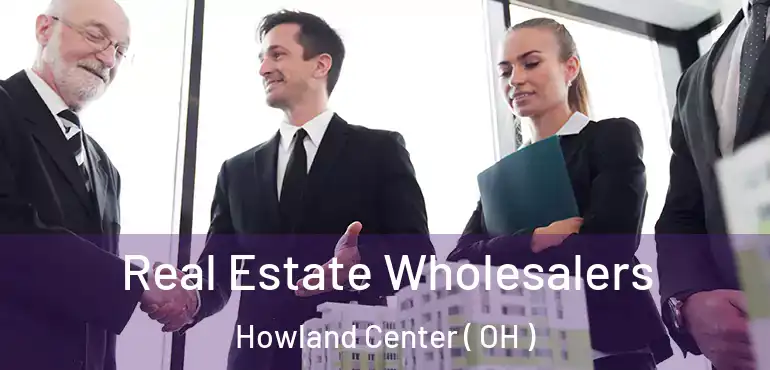  Real Estate Wholesalers Howland Center ( OH )