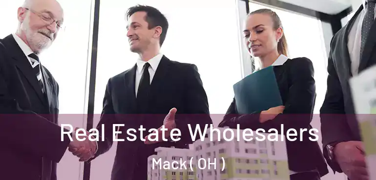  Real Estate Wholesalers Mack ( OH )