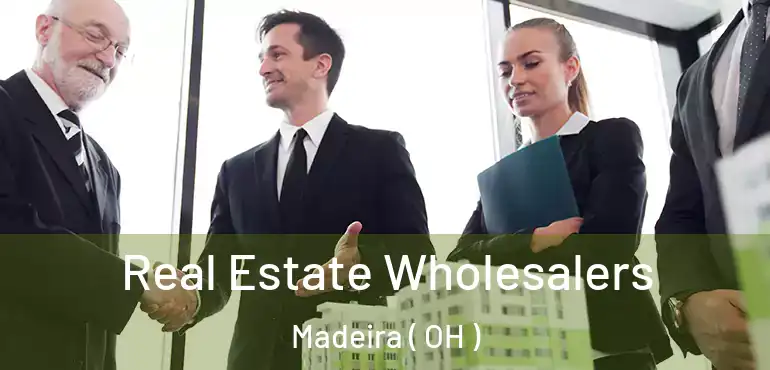  Real Estate Wholesalers Madeira ( OH )