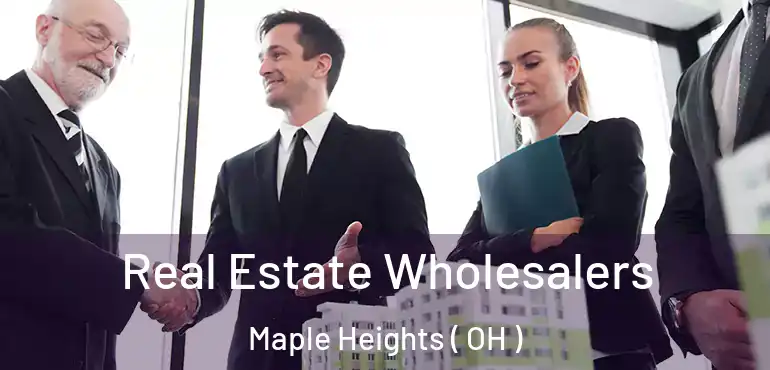  Real Estate Wholesalers Maple Heights ( OH )