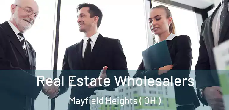  Real Estate Wholesalers Mayfield Heights ( OH )