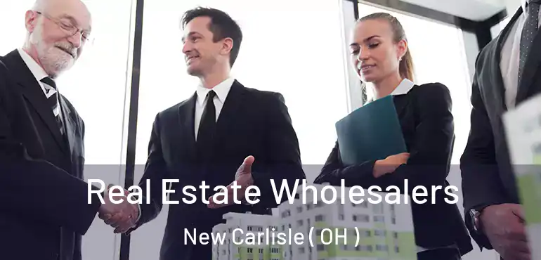  Real Estate Wholesalers New Carlisle ( OH )