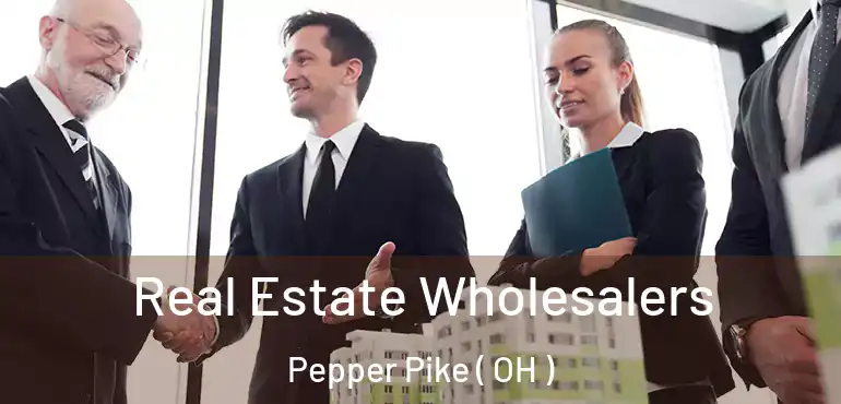  Real Estate Wholesalers Pepper Pike ( OH )