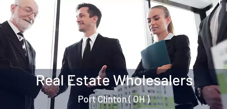  Real Estate Wholesalers Port Clinton ( OH )
