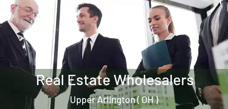  Real Estate Wholesalers Upper Arlington ( OH )