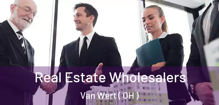  Real Estate Wholesalers Van Wert ( OH )