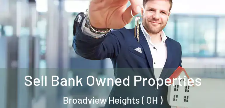  Sell Bank Owned Properties Broadview Heights ( OH )