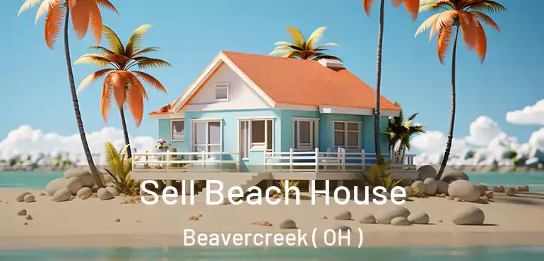  Sell Beach House Beavercreek ( OH )