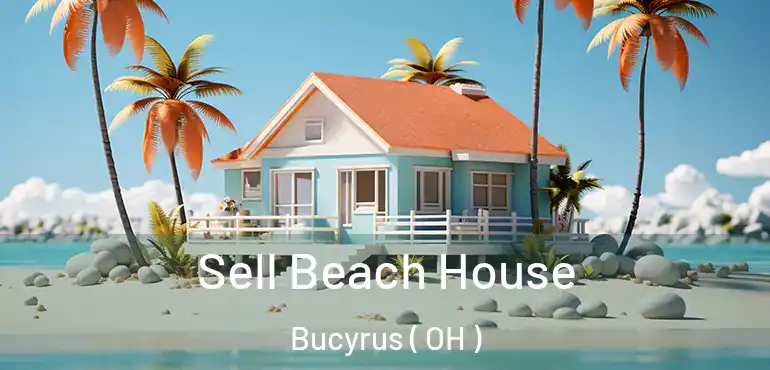  Sell Beach House Bucyrus ( OH )