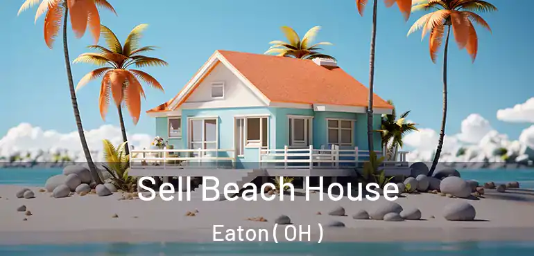 Sell Beach House Eaton ( OH )