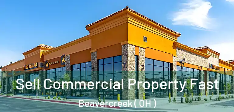  Sell Commercial Property Fast Beavercreek ( OH )