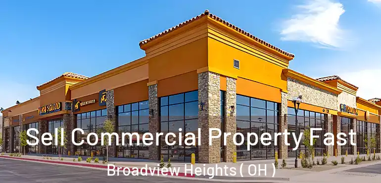  Sell Commercial Property Fast Broadview Heights ( OH )