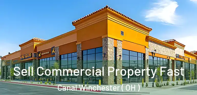  Sell Commercial Property Fast Canal Winchester ( OH )