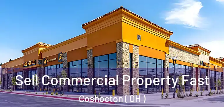  Sell Commercial Property Fast Coshocton ( OH )