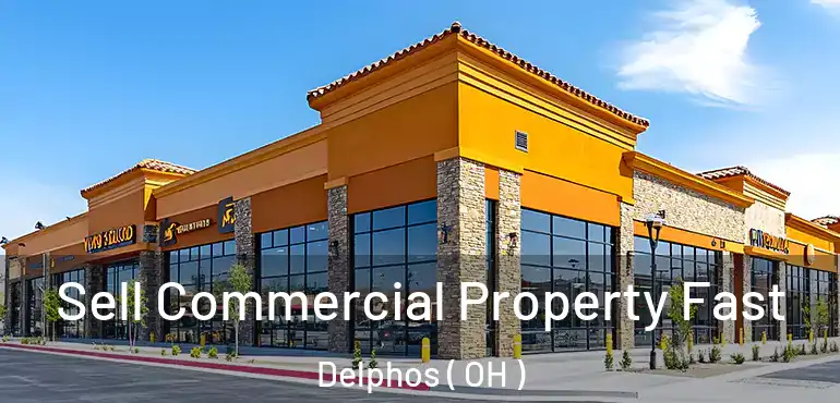  Sell Commercial Property Fast Delphos ( OH )
