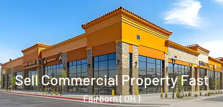  Sell Commercial Property Fast Fairborn ( OH )