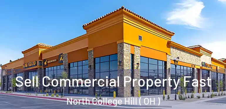  Sell Commercial Property Fast North College Hill ( OH )