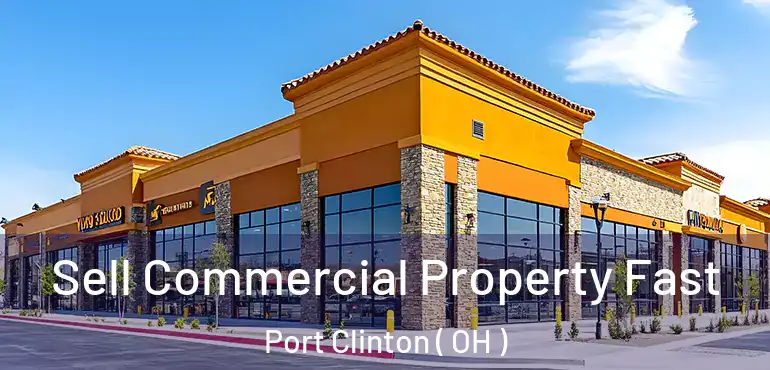  Sell Commercial Property Fast Port Clinton ( OH )
