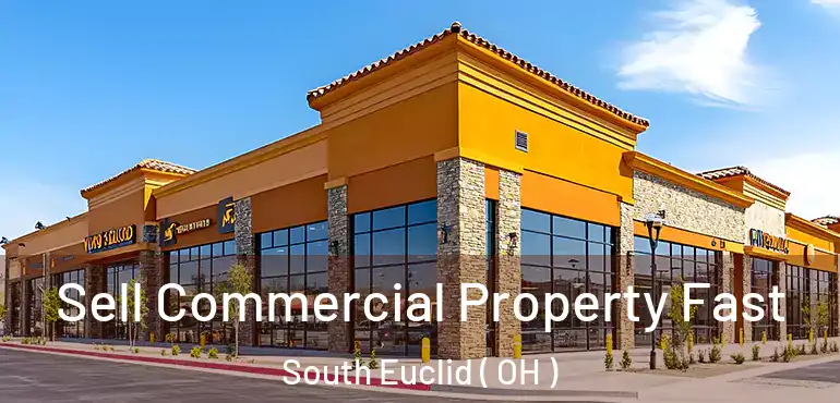  Sell Commercial Property Fast South Euclid ( OH )