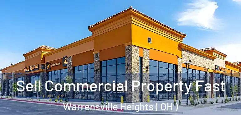  Sell Commercial Property Fast Warrensville Heights ( OH )