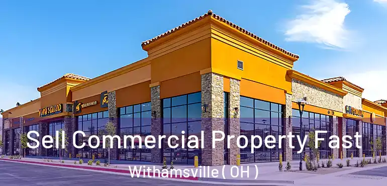  Sell Commercial Property Fast Withamsville ( OH )