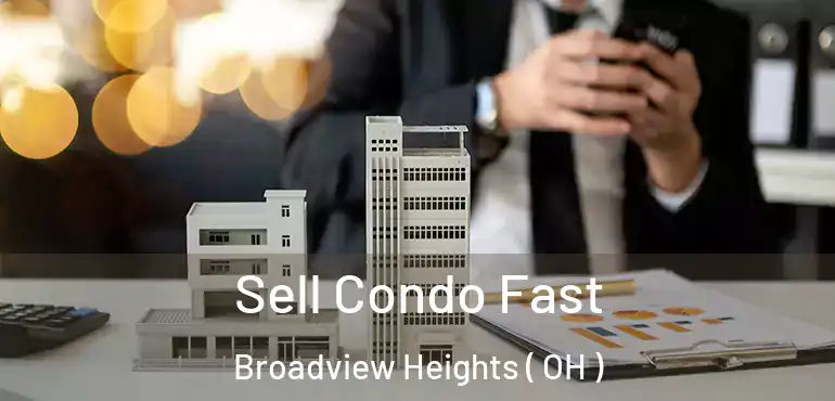  Sell Condo Fast Broadview Heights ( OH )