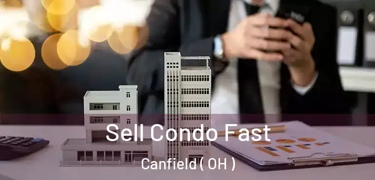  Sell Condo Fast Canfield ( OH )
