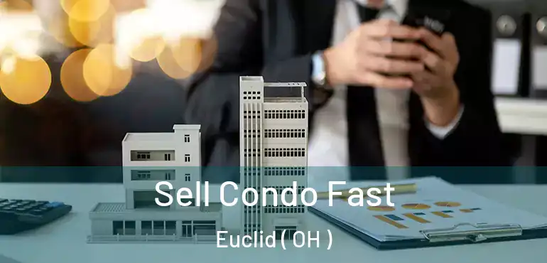  Sell Condo Fast Euclid ( OH )