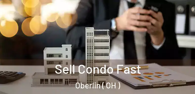  Sell Condo Fast Oberlin ( OH )