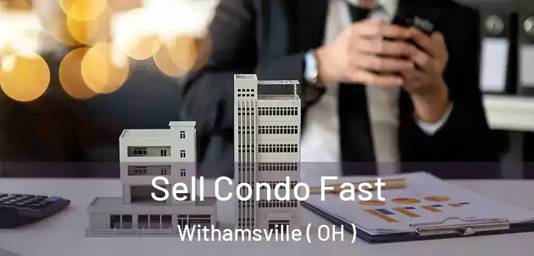  Sell Condo Fast Withamsville ( OH )