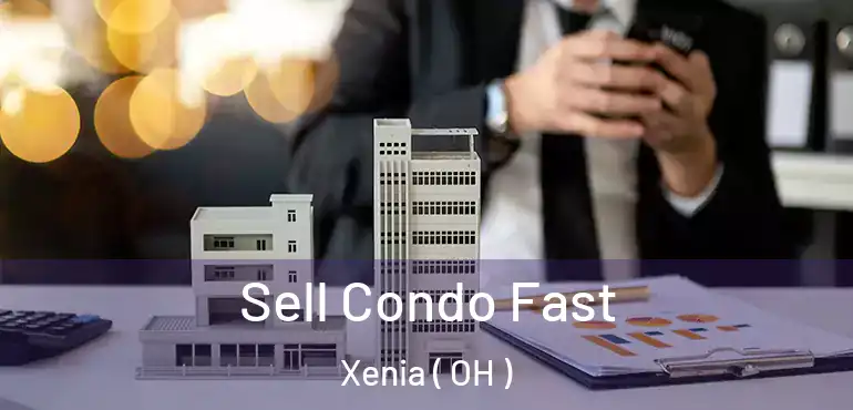  Sell Condo Fast Xenia ( OH )