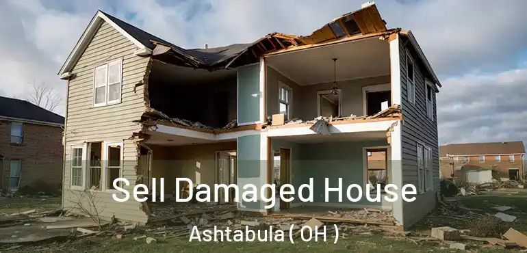  Sell Damaged House Ashtabula ( OH )