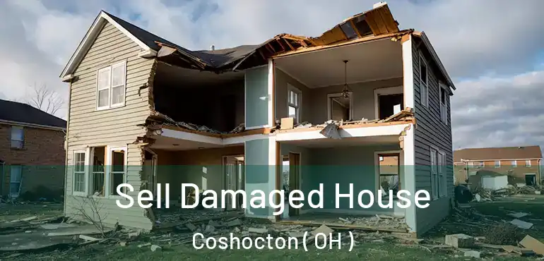  Sell Damaged House Coshocton ( OH )