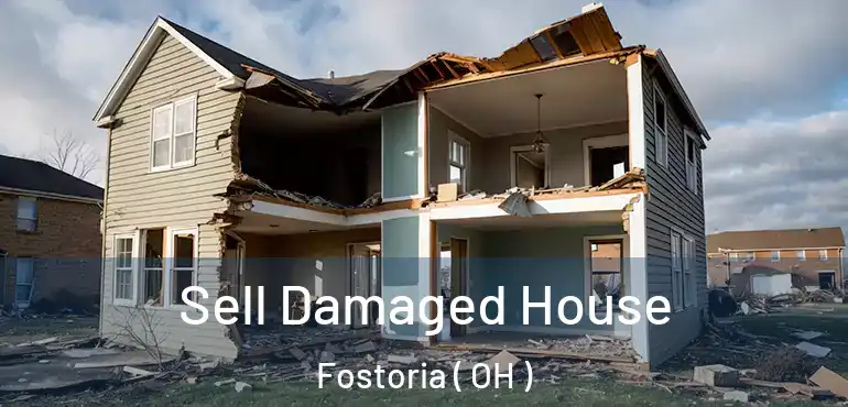 Sell Damaged House Fostoria ( OH )