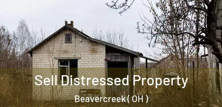 Sell Distressed Property Beavercreek ( OH )